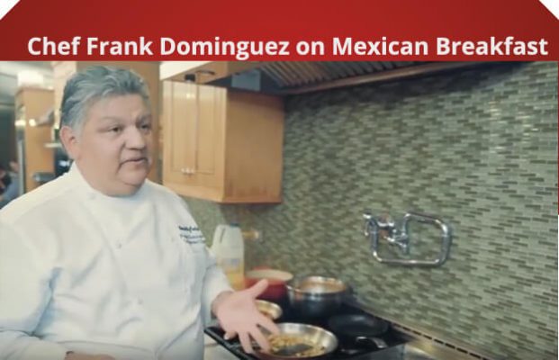 Chef Frank Dominguez on Mexican Breakfast