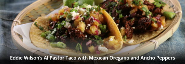 Eddie Wilson’s Al Pastor Taco with Mexican Oregano and Ancho Peppers