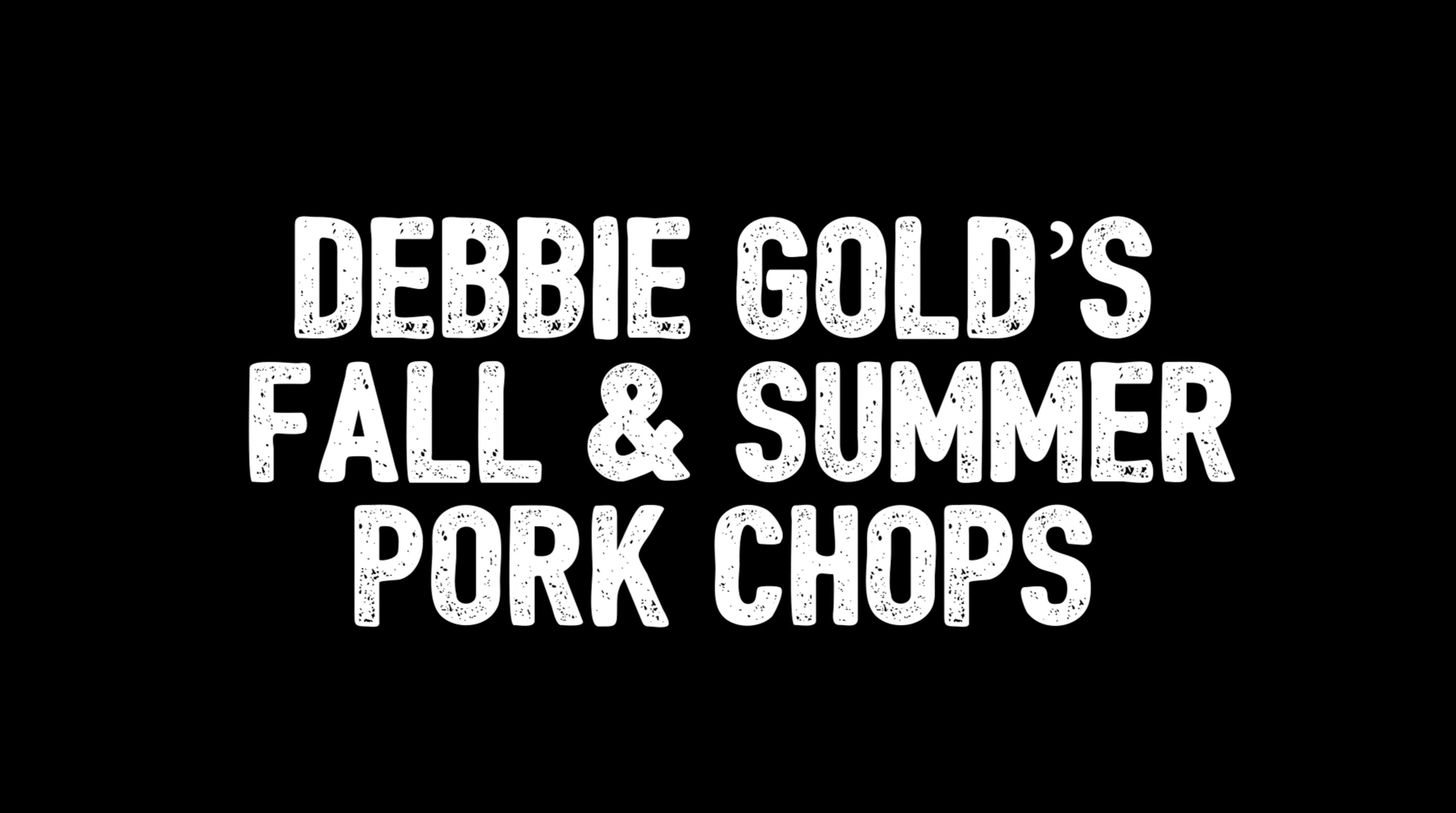 Debbie Gold's Fall & Summer Pork Chops