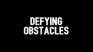 Defying Obstacles