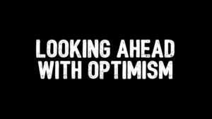 Looking Ahead with Optimism